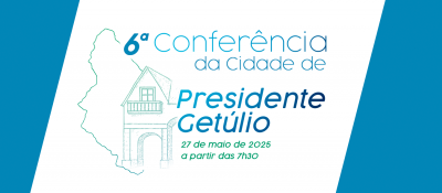 6ª Conferência da Cidade de Presidente Getúlio!